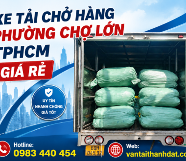Xe Tải Chở Hàng Phường Chợ Lớn Giá Rẻ, Có Mặt Nhanh 24/7