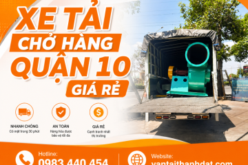 Xe Tải Chở Hàng Quận 10 Giá Rẻ, Uy Tín, Nhanh Chóng