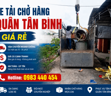 Xe Tải Chở Hàng Quận Tân Bình Uy Tín, Giá Tốt, Nhanh Chóng