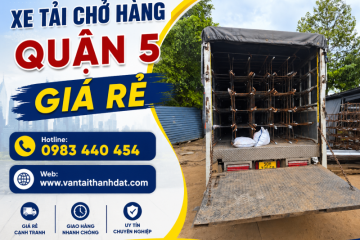 Xe Tải Chở Hàng Quận 5 Giá Rẻ, Có Xe Nhanh 24/7