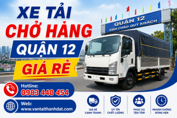 Xe Tải Chở Hàng Quận 12 Giá Rẻ, Uy Tín 24/7
