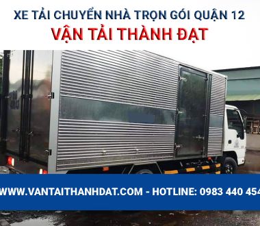 Dịch vụ chuyển nhà quận 12 - Xe tải chuyển nhà trọn gói giá rẻ