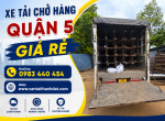 Xe Tải Chở Hàng Quận 5 24/7 – An Toàn, Tiết Kiệm, Nhanh Chóng