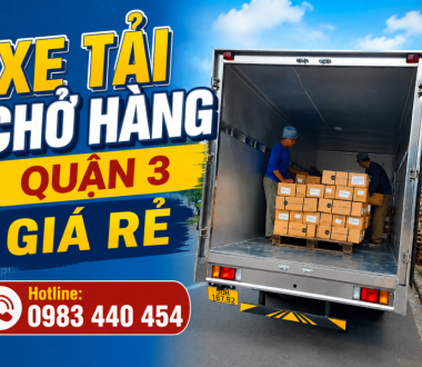 Xe Tải Chở Hàng Quận 3 Giá Rẻ, Nhanh Chóng, An Toàn