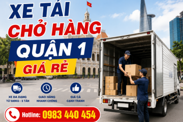 Xe Tải Chở Hàng Quận 1 Giá Rẻ, Nhanh Chóng, An Toàn